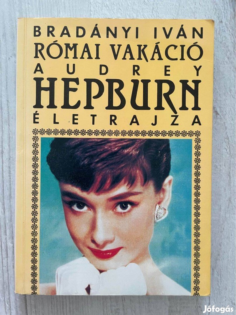 Audrey Hepburn életrajza: Római vakáció (Bradányi Iván, könyv)