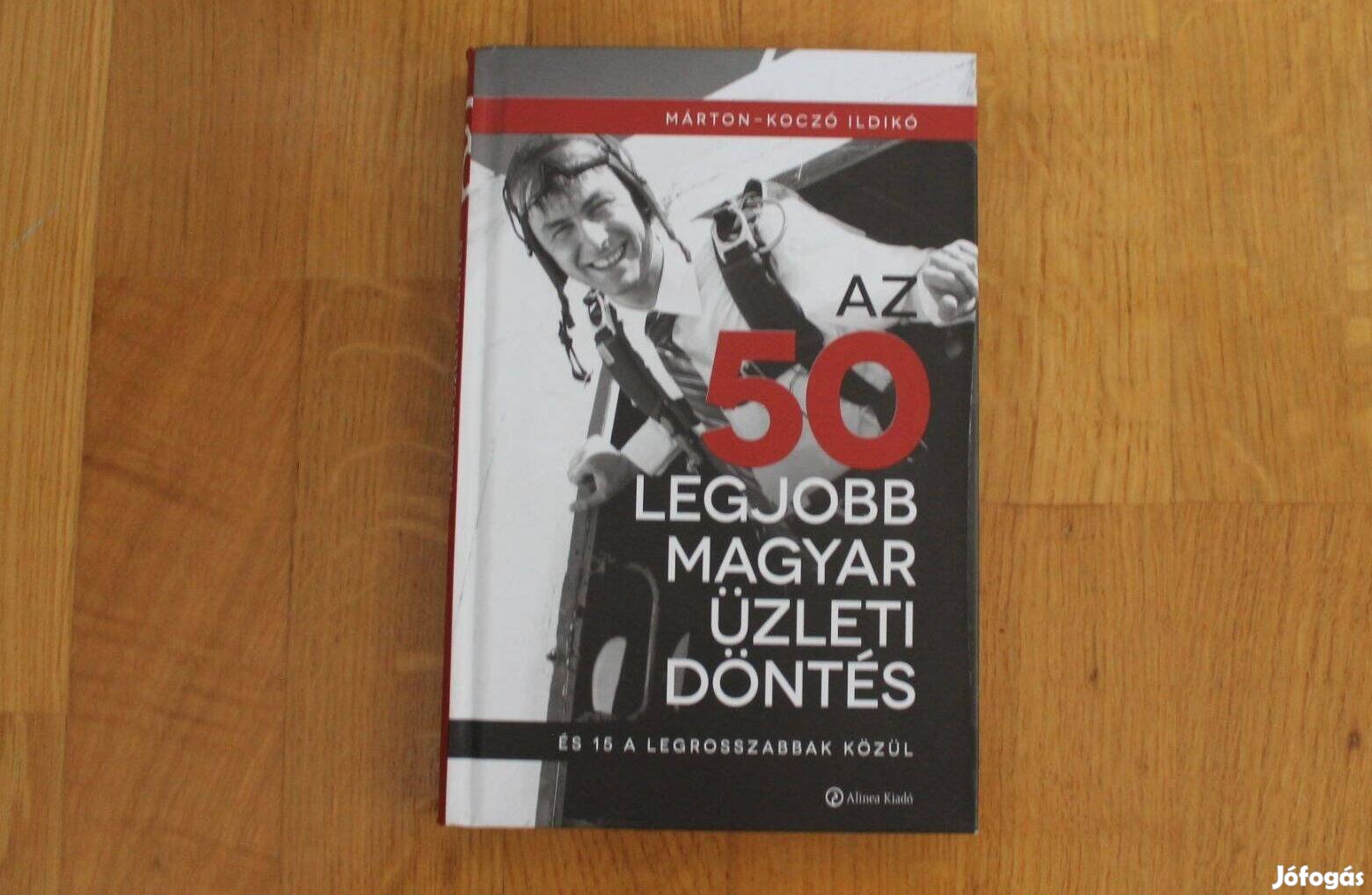 Az 50 legjobb magyar üzleti döntés és 15 a legrosszabbak közül