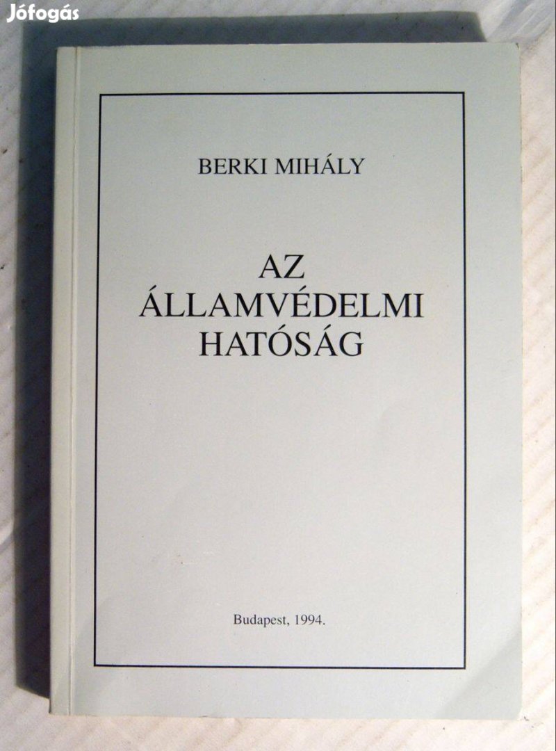 Az Államvédelmi Hatóság (Berki Mihály) 1994 (foltmentes) 5kép+tartalom