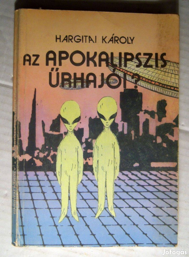 Az Apokalipszis Űrhajói? (Hargitai Károly) 1990 (viseltes) 6kép+tartal