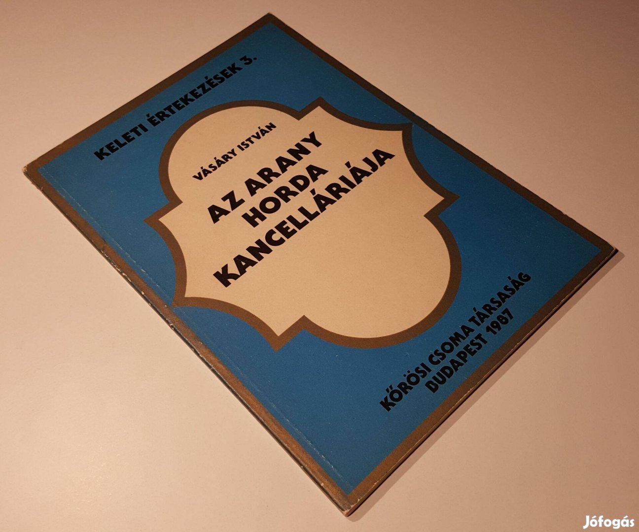 Az Arany Horda kancelláriája (Vásáry István) Keleti értekezések 3