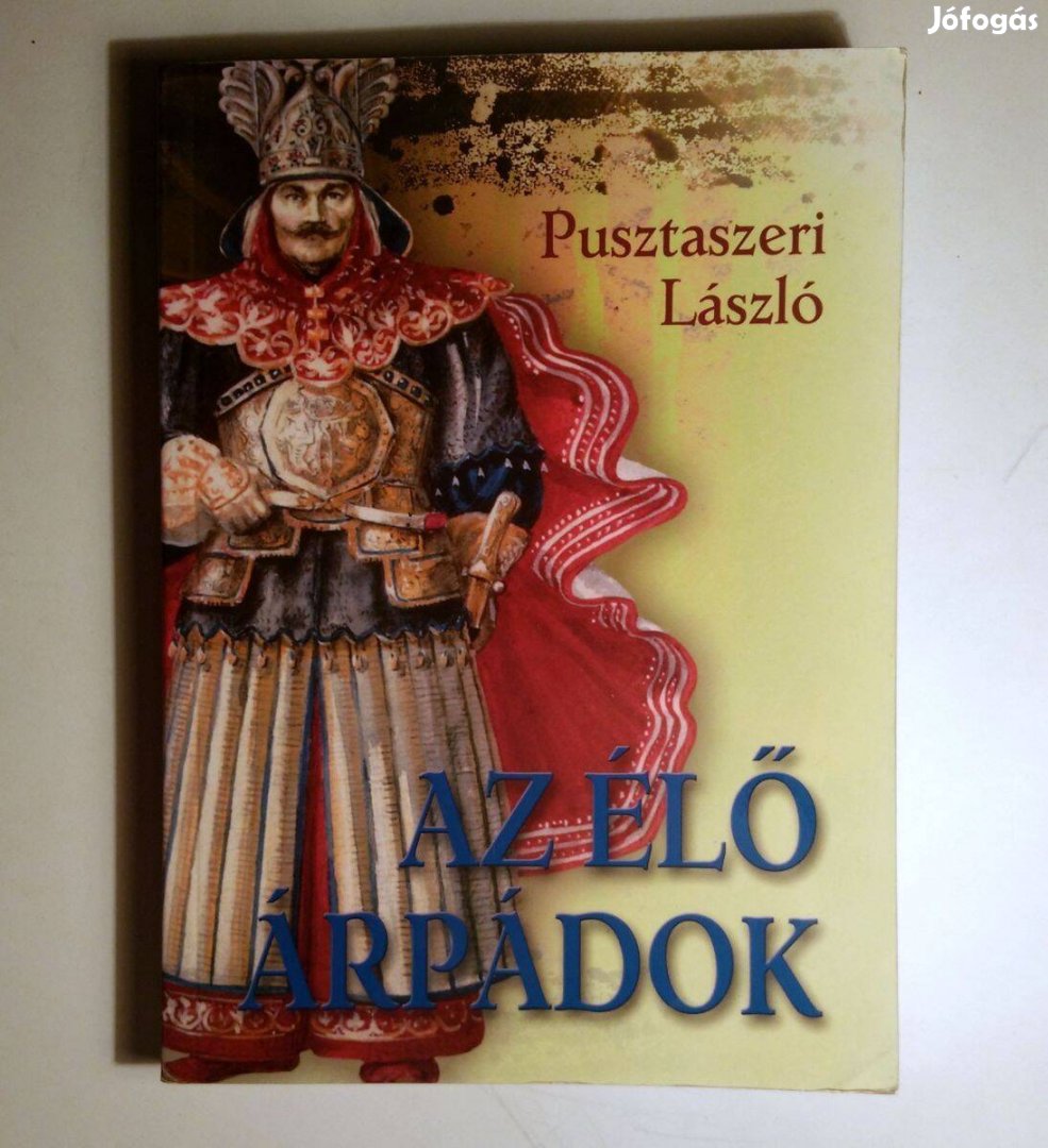Az Élő Árpádok (Pusztaszeri László) 2009 (újszerű) 8kép+tartalom