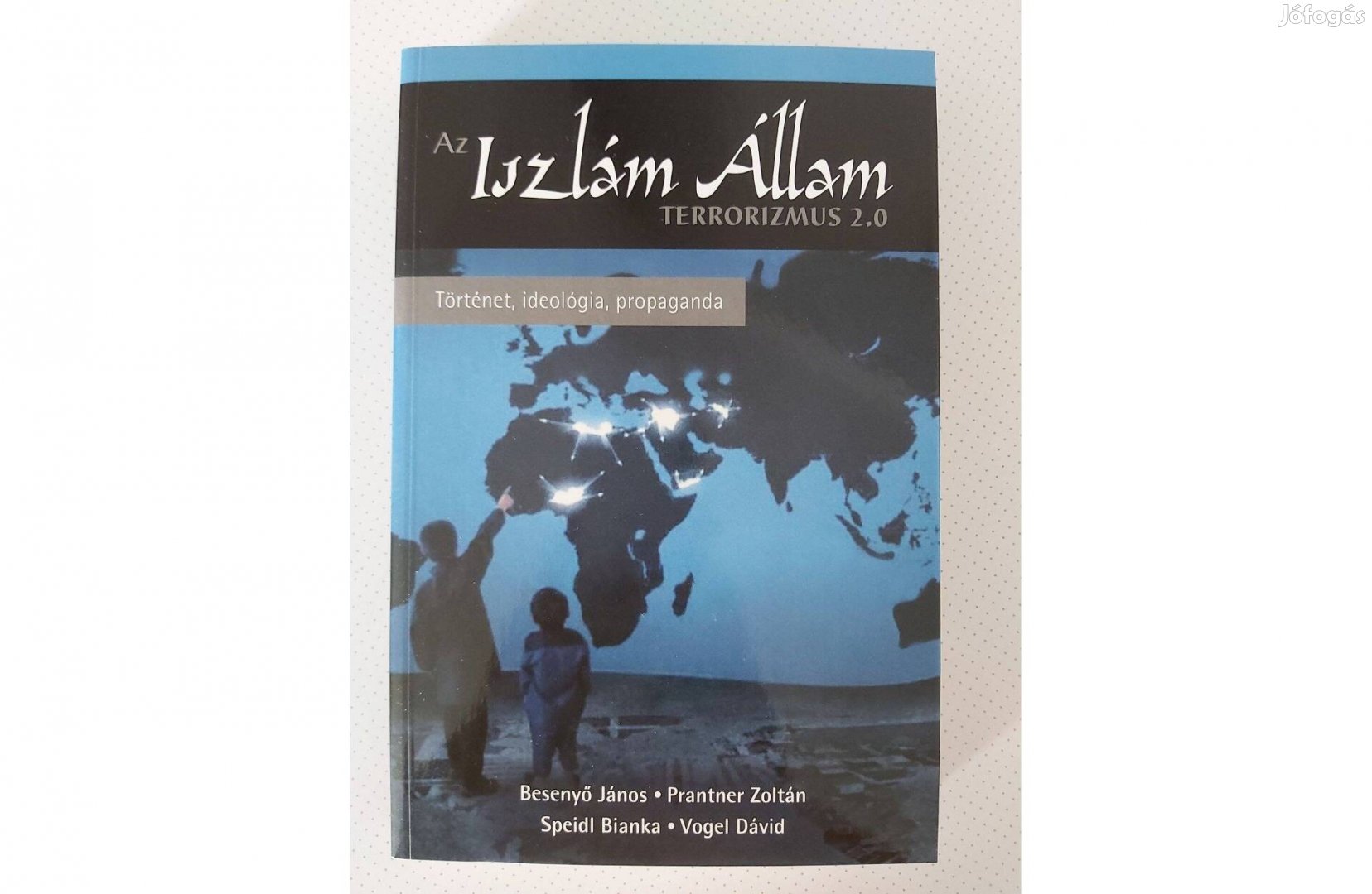 Az Iszlám Állam Terrorizmus 2.0 (Történet, ideológia, propaganda) új !