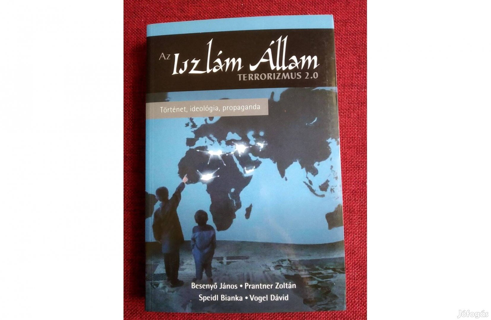 Az Iszlám Állam - Terrorizmus 2.0 - Történet, ideológia, propaganda