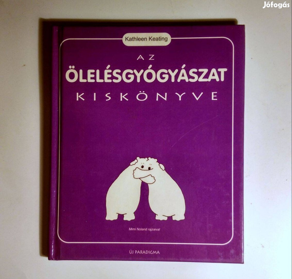 Az Ölelésgyógyászat Kiskönyve (Kathleen Keating) 1998 (8kép+tartalom)