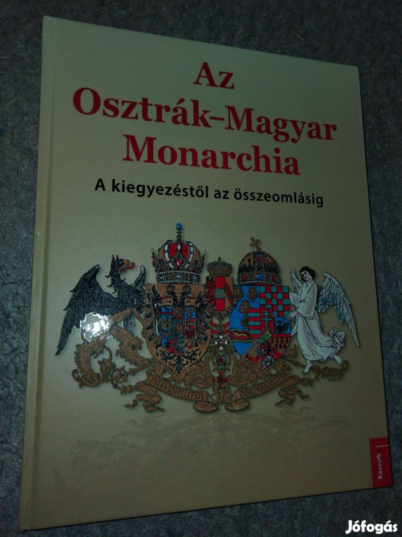 Az Osztrák-Magyar Monarchia - A kiegyezéstől az összeomlásig
