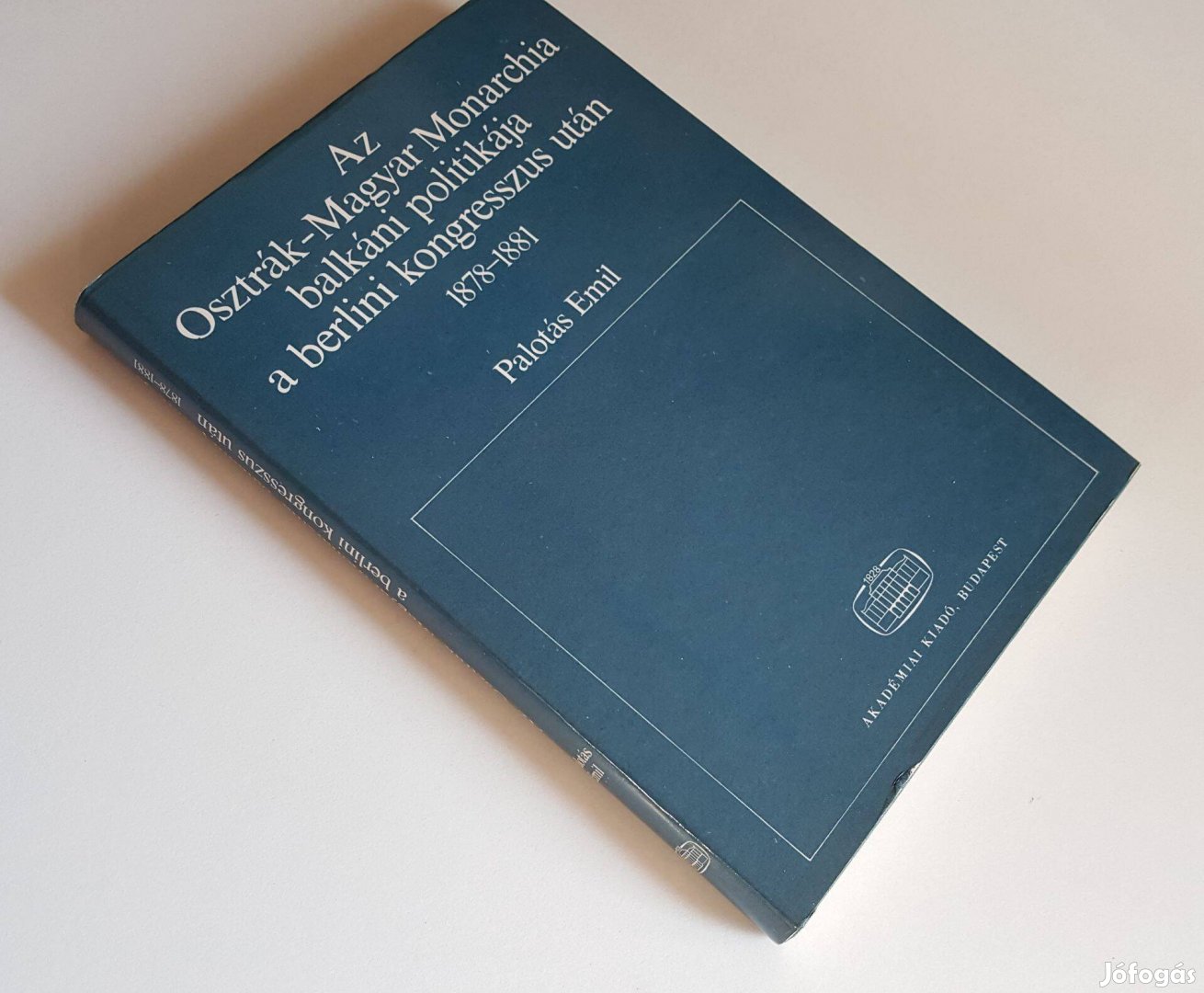 Az Osztrák-Magyar Monarchia balkáni politikája (Palotás Emil)
