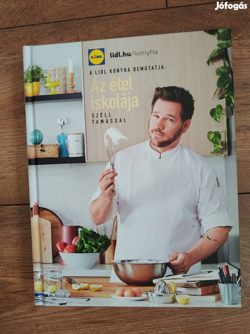 Az  étel iskolája Széll Tamással Lidl szakácskönyv 