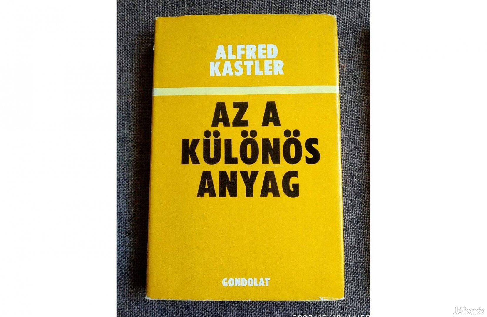 Az a különös anyag Alfred Kastler Gondolat Kiadó,