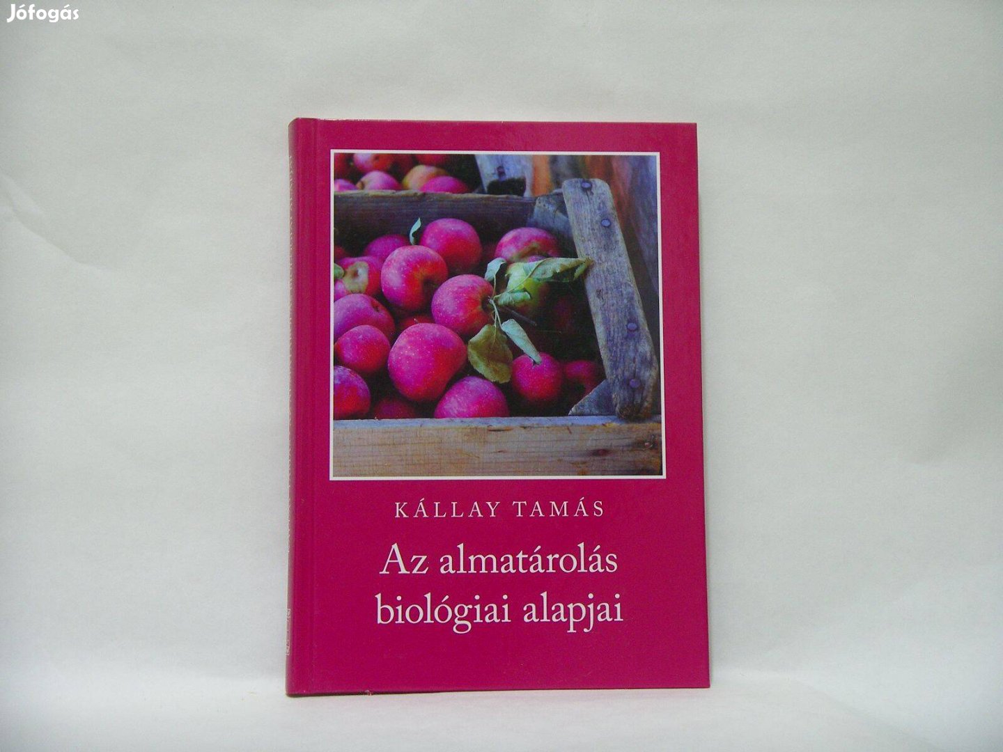 Az almatárolás biológiai alapjai - Kállai Tamás c. keménytáblás szakk