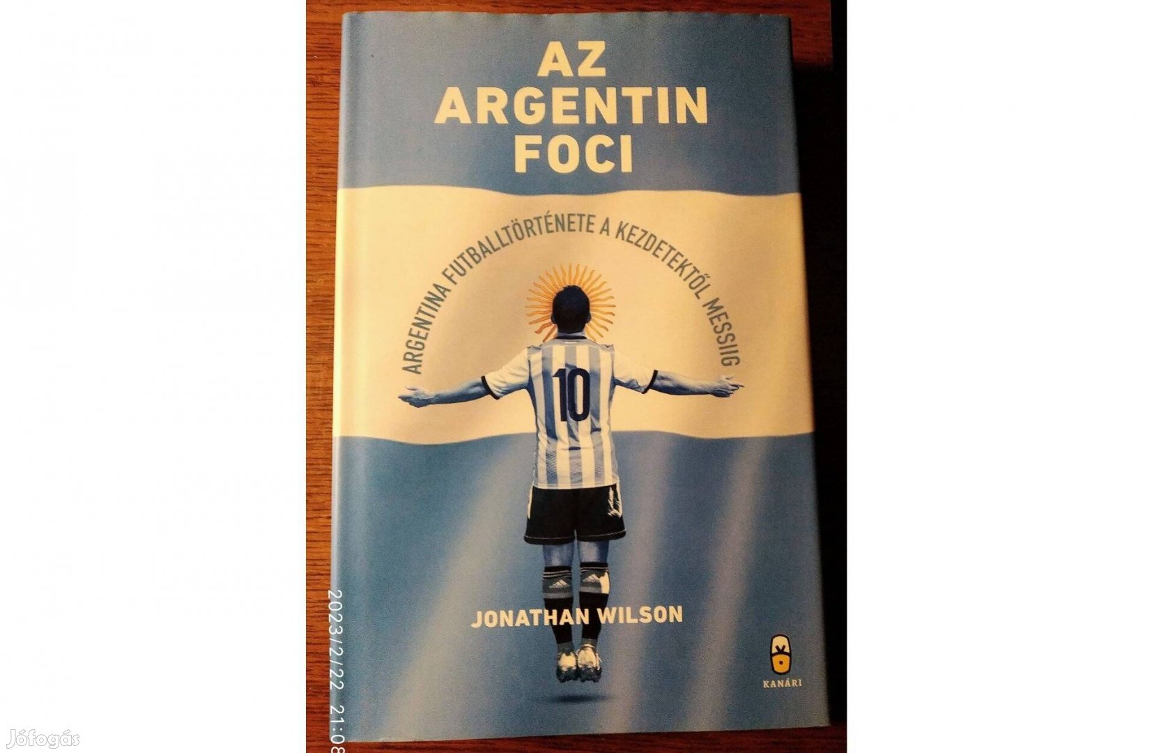 Az argentin foci Új Argentína futballtörténete a kezdetektől Messiig