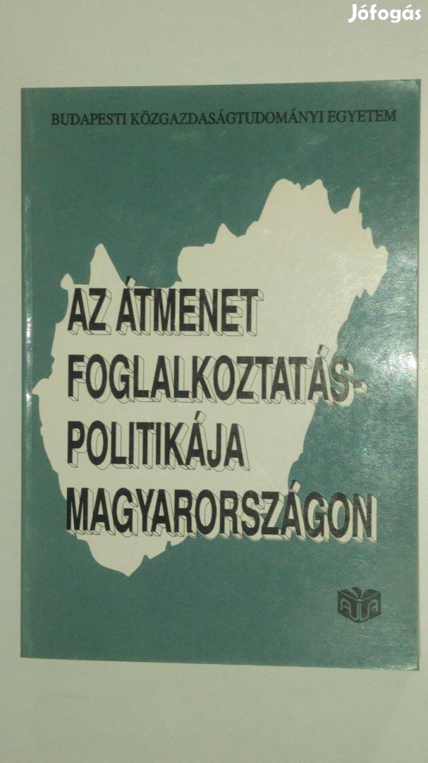 Az átmenet foglalkoztatáspolitikája Magyarországon