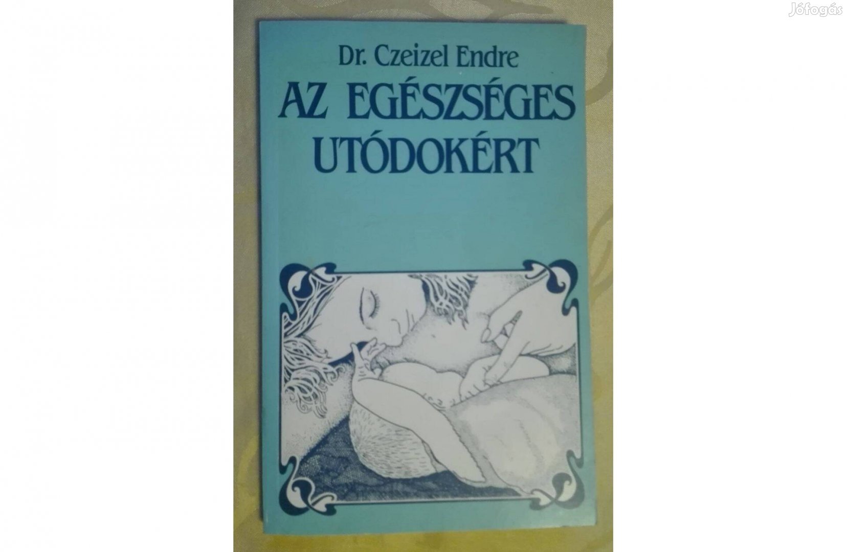 Az egészséges utódokért, írta: Dr. Czeizel Endre (olvasatlan)