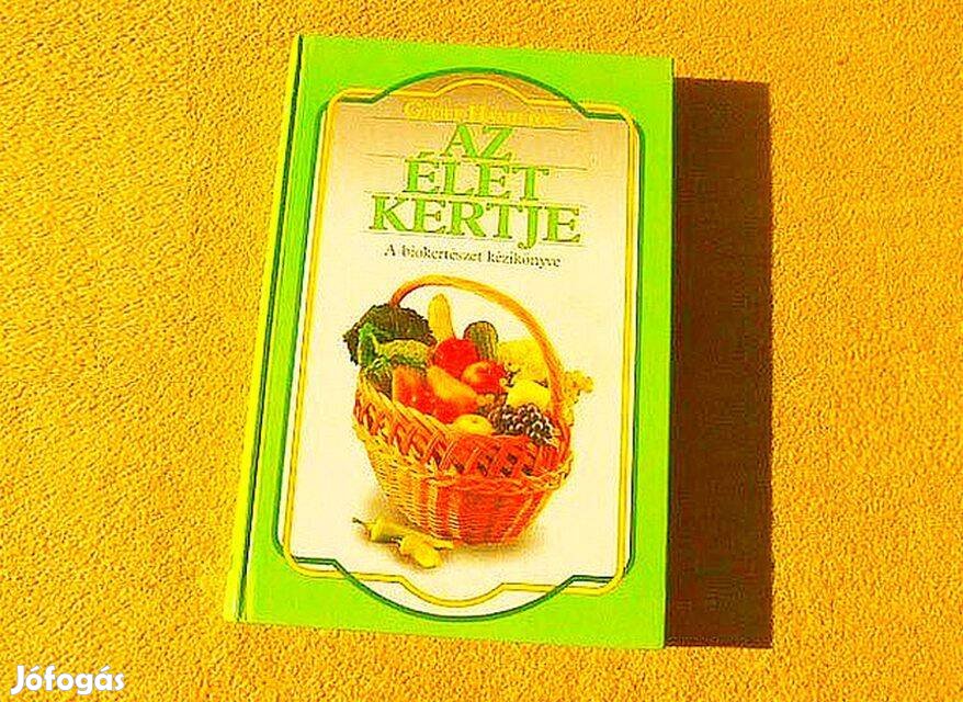 Az élet kertje - A biokertészet kézikönyve - Geoff Hamilton