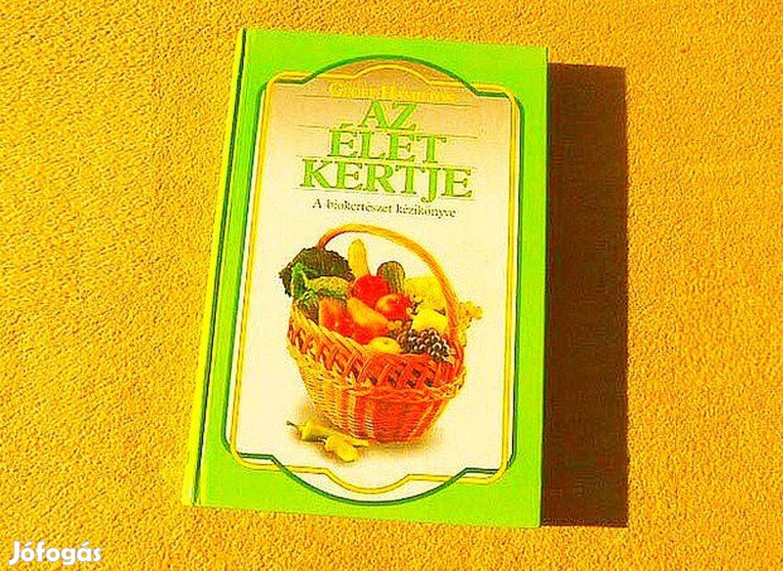 Az élet kertje - A biokertészet kézikönyve - Geoff Hamilton