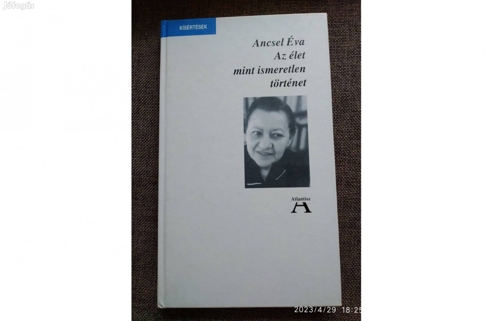 Az élet mint ismeretlen történet Ancsel Éva Atlantisz, 1995