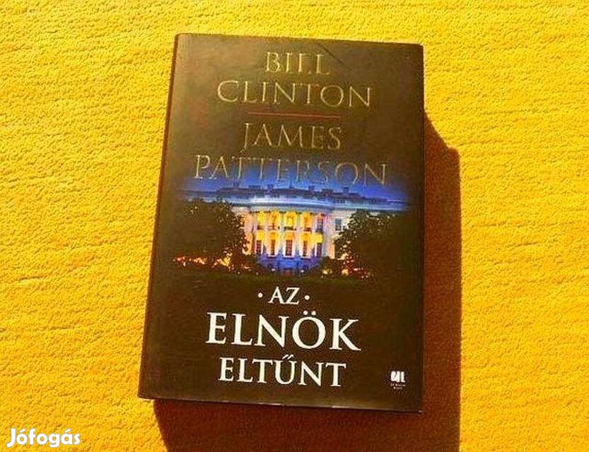 Az elnök eltűnt - Bill Clinton, James Patterson - Új, olvasatlan