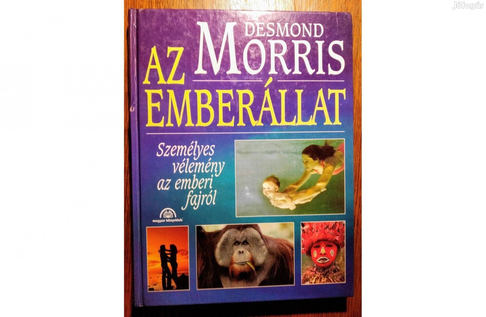 Az emberállat - személyes vélemény az emberi fajról Desmond Morris