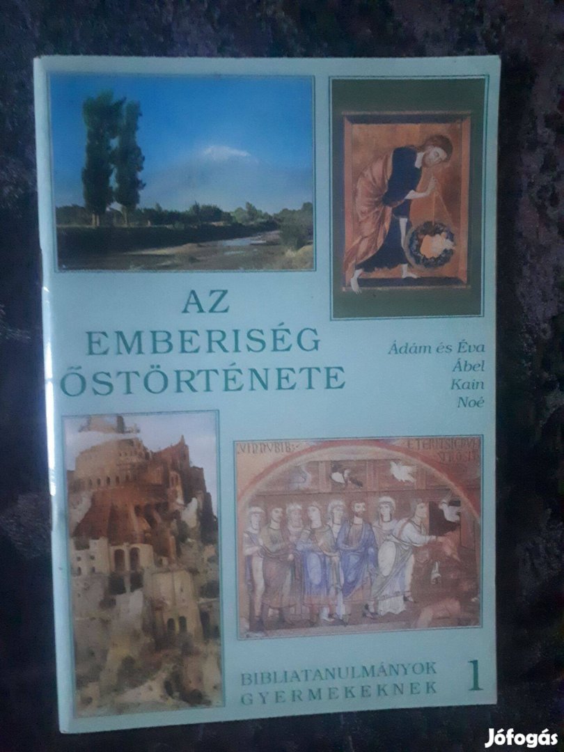 Az emberiség őstörténete - Bibliatanulmányok gyermekeknek 1