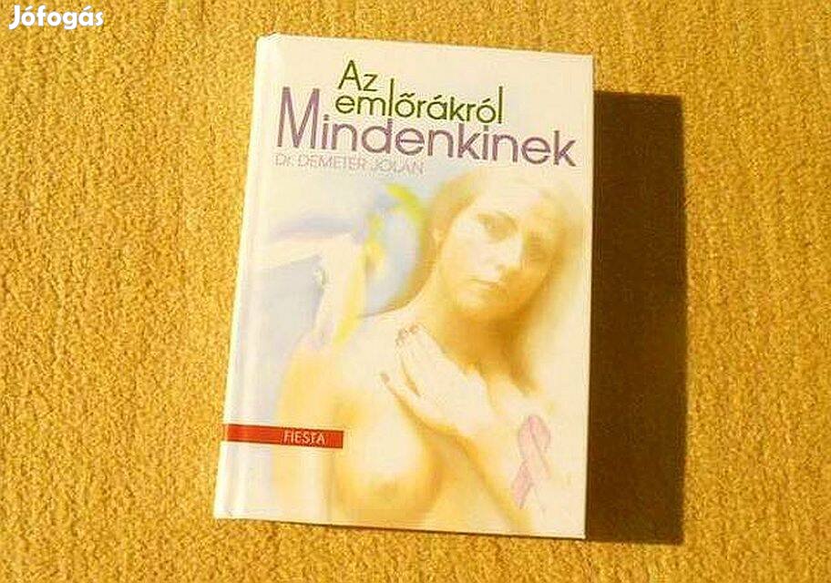 Az emlőrákról mindenkinek - Dr. Demeter Jolán - (Új könyv)