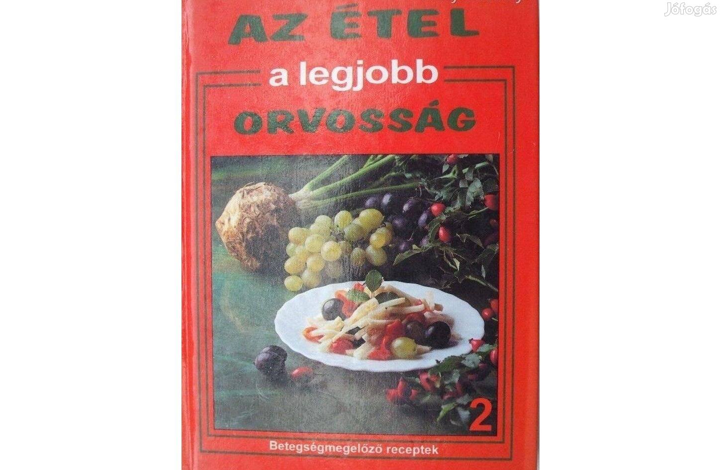 Az étel a legjobb orvosság 2. - betegségmegelőző receptek
