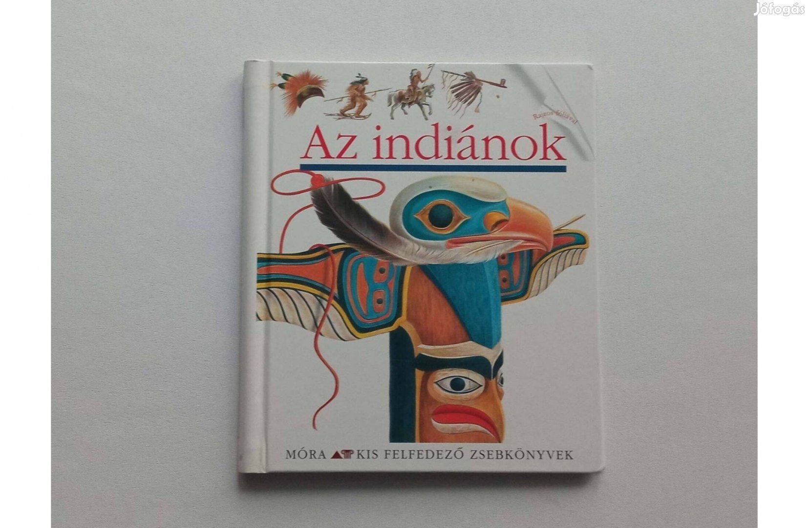 Az indiánok * Három éven felülieknek * Móra Kis felfedező zsebkönyvek