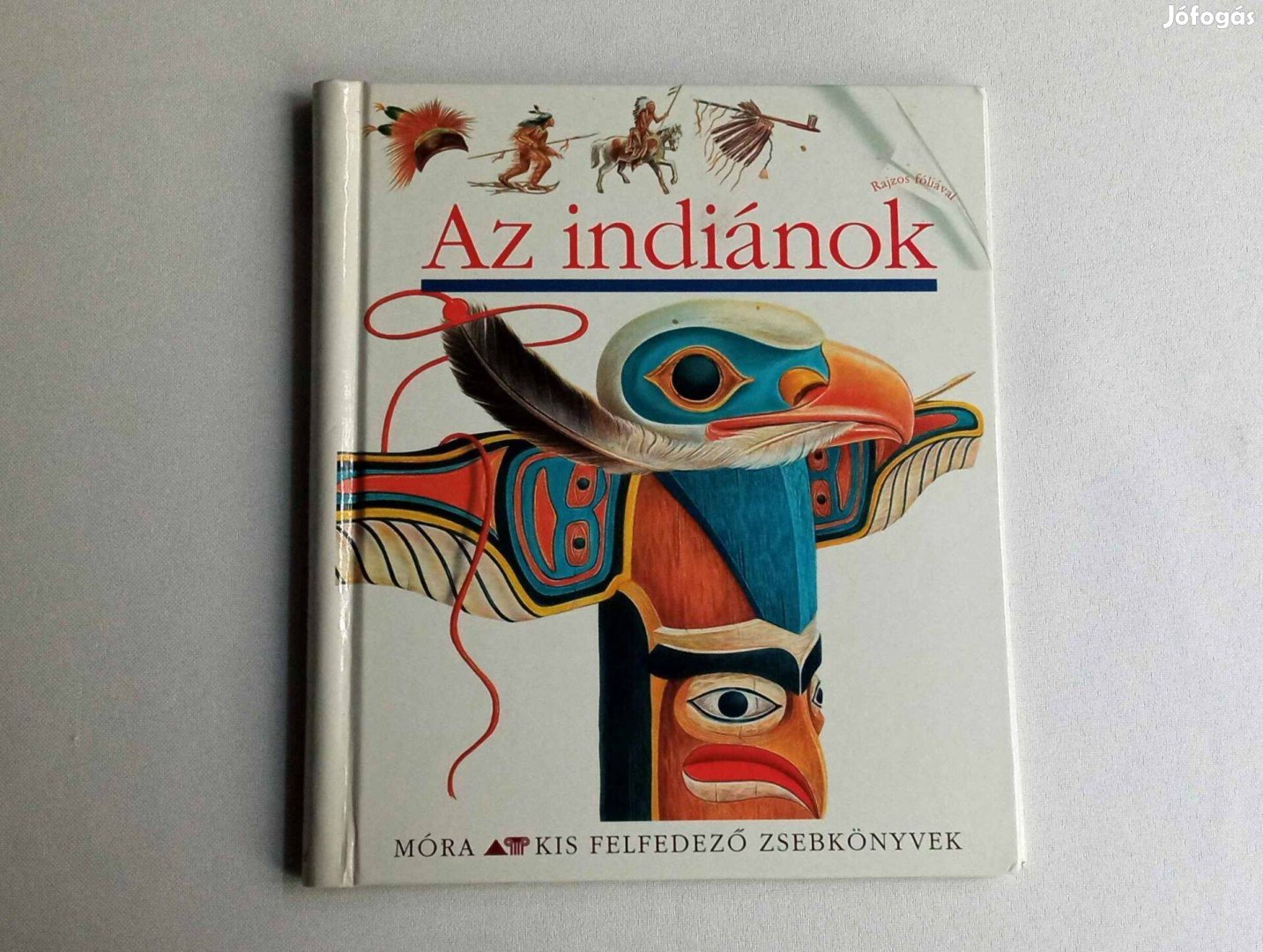 Az indiánok * Három éven felülieknek * Móra Kis felfedező zsebkönyvek