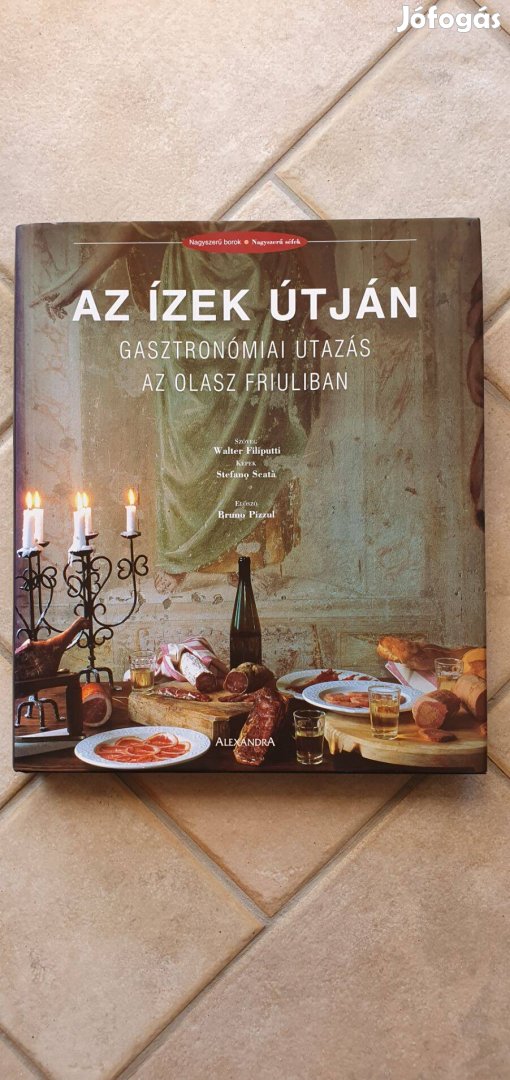 Az ízek útján - Gasztronómiai kalandozás az olasz Friuliban