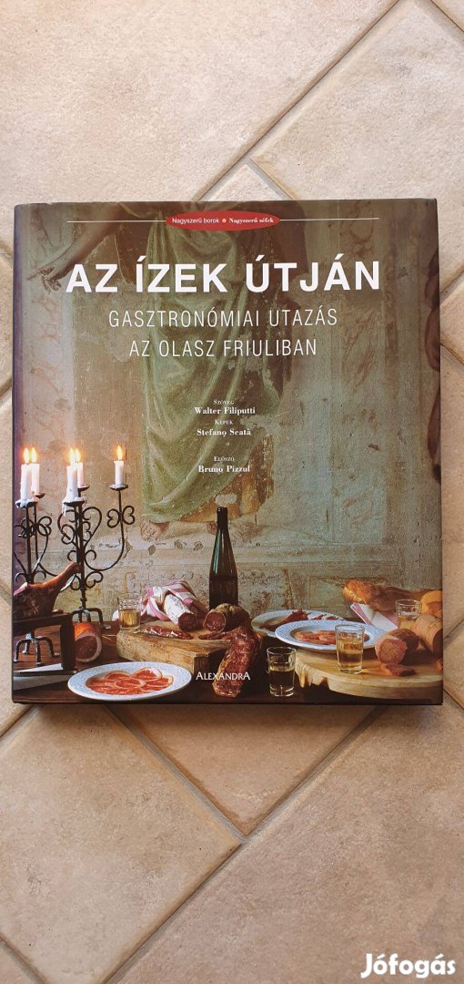 Az ízek útján - Gasztronómiai utazás az olasz Friuliban