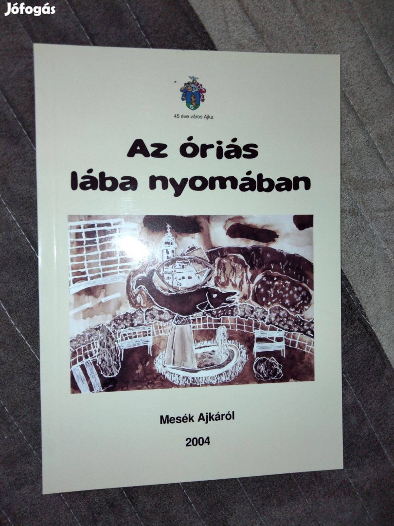 Az óriás lába nyomában - Mesék Ajkáról