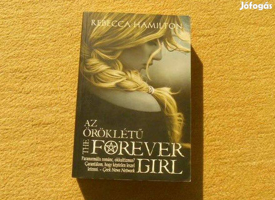 Az öröklétű - The Forever Girl - Rebecca Hamilton - Új