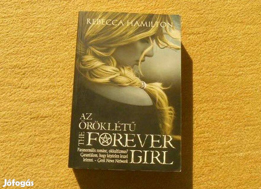 Az öröklétű - The Forever Girl - Rebecca Hamilton - Új könyv