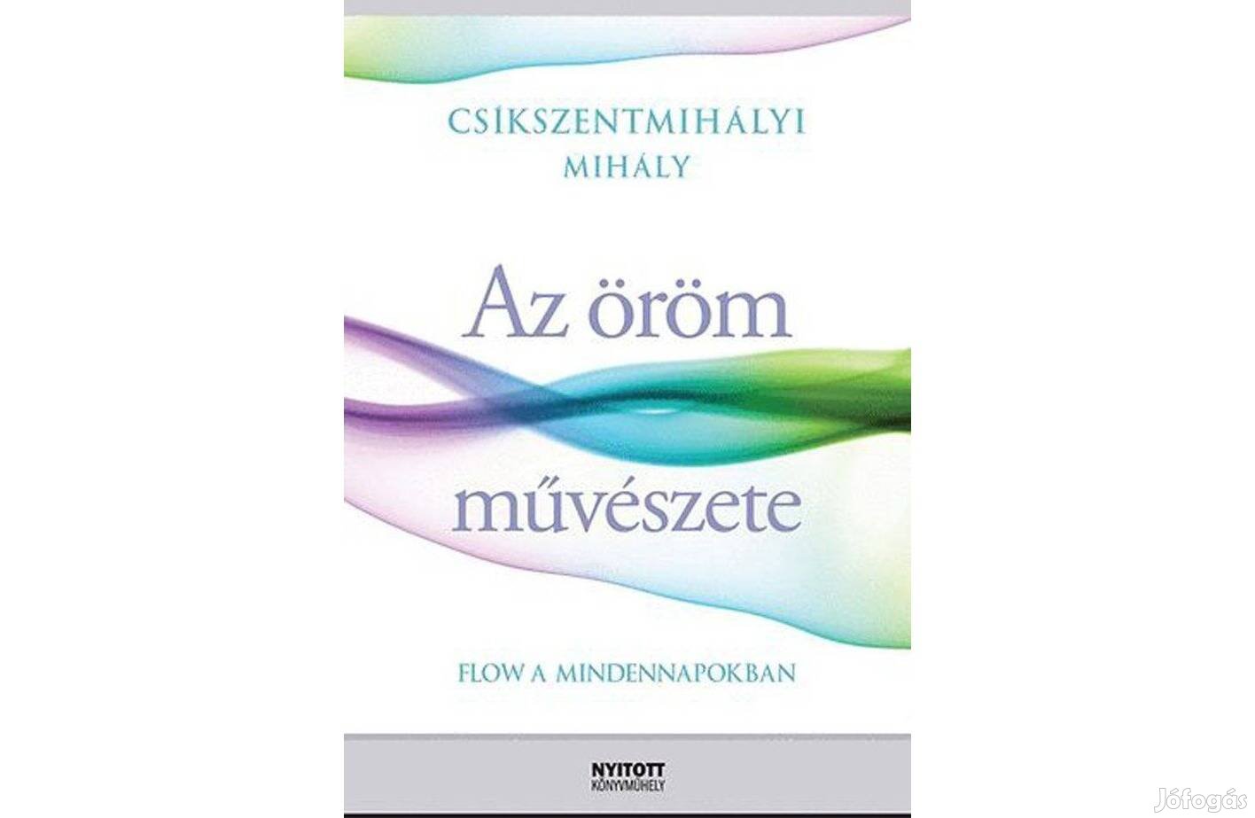 Az öröm művészete, Flow a mindennapokban Csíkszentmihályi Mihály