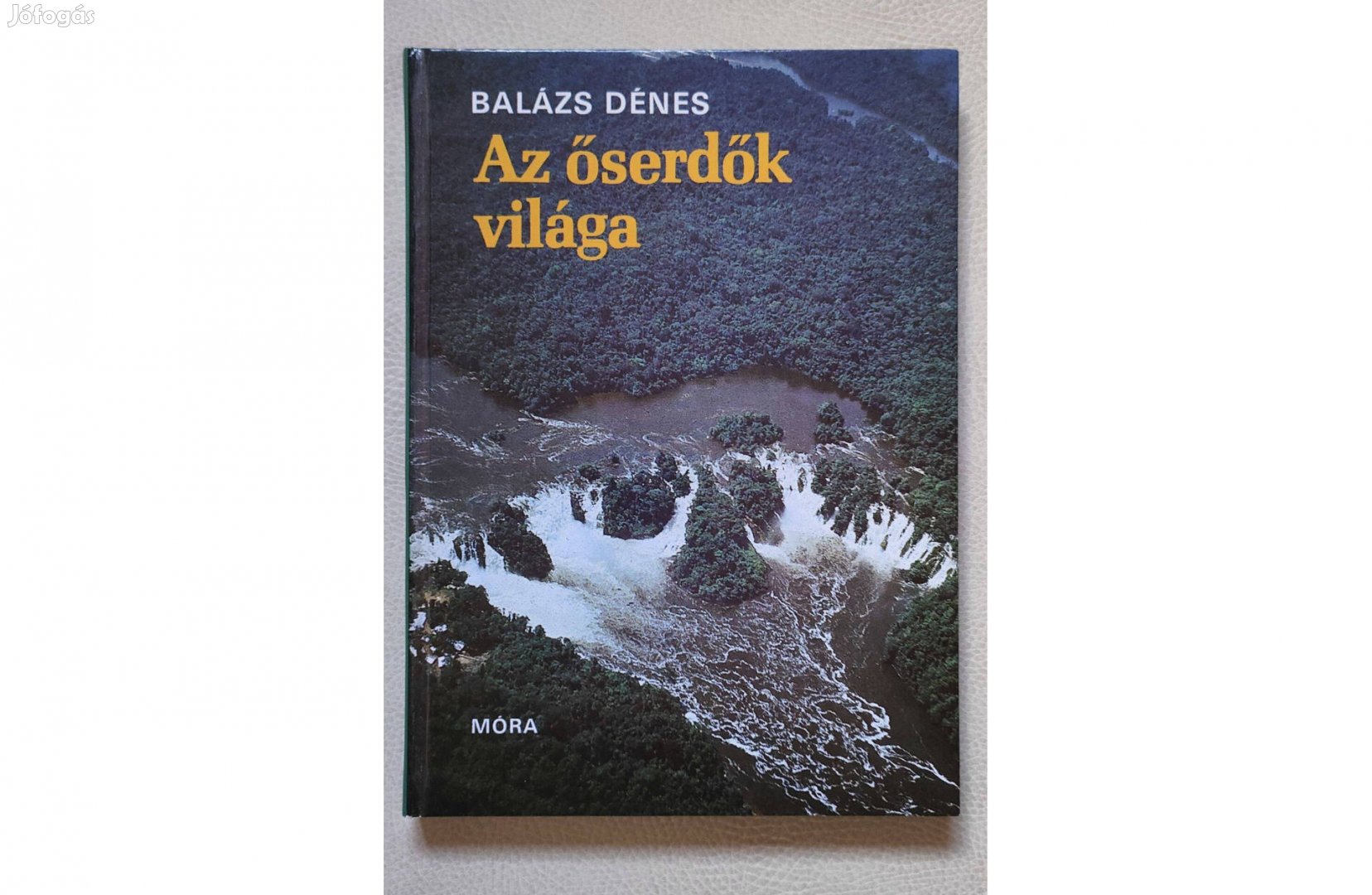 Az őserdők világa - Balázs Dénes, keménytáblás