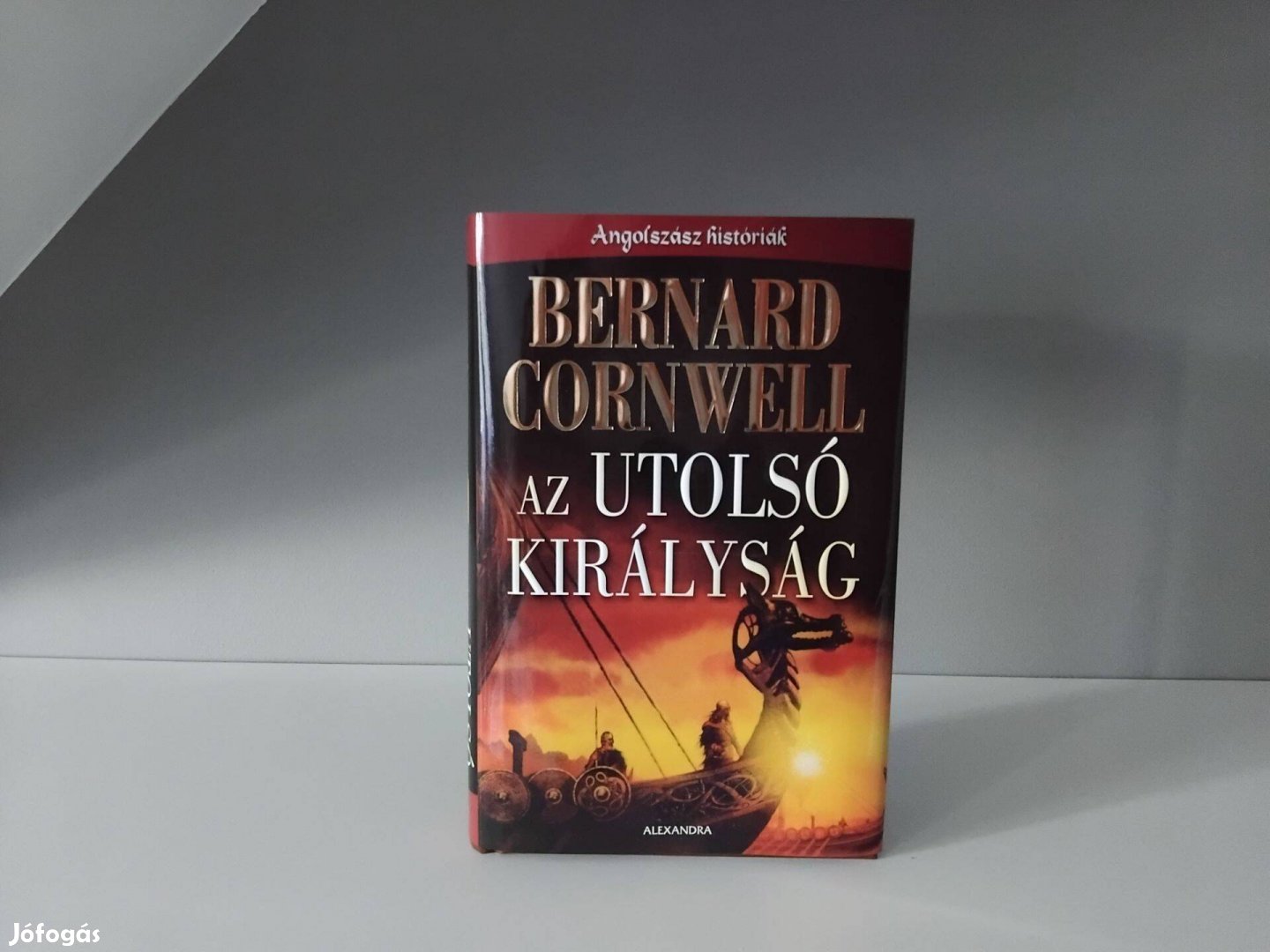 Az utolsó királyság - Bernard Cornwell Bestseller könyv