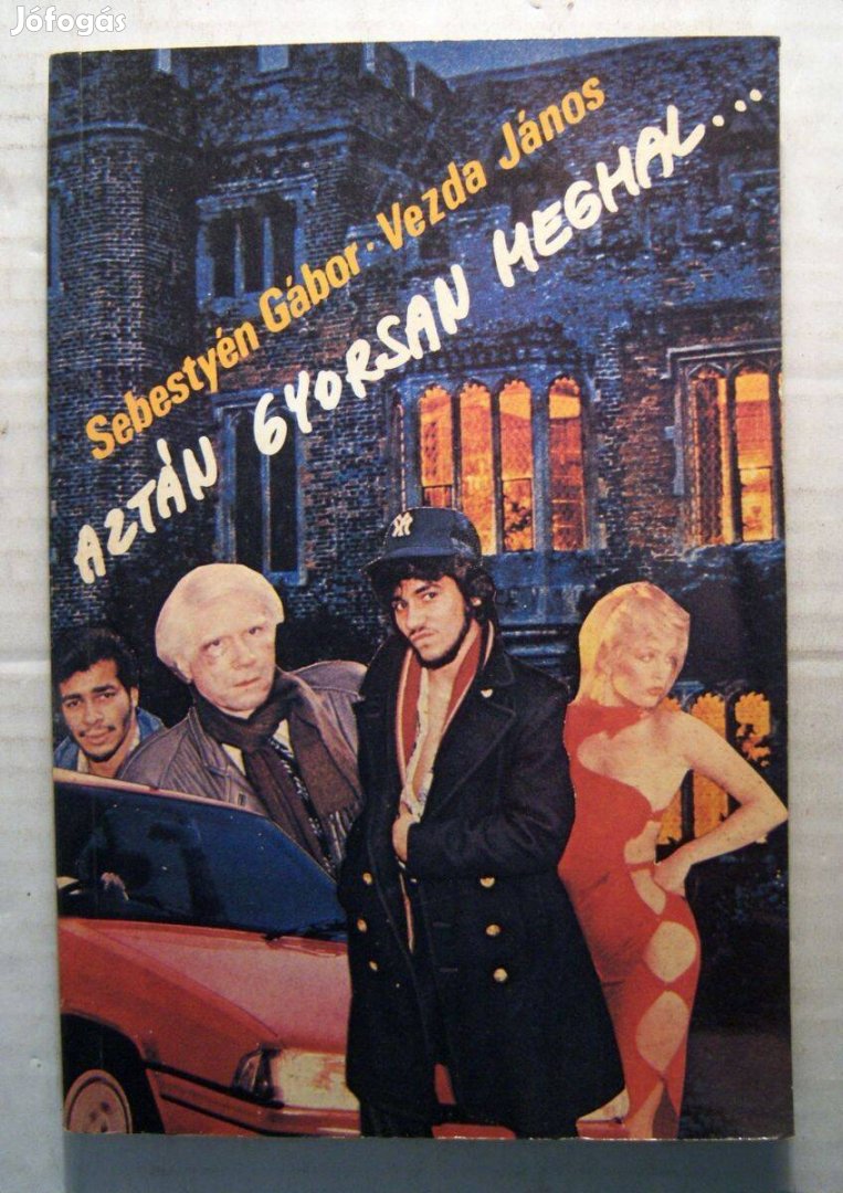Aztán Gyorsan Meghal. (Sebestyén Gábor-Vezda János) 1988 (5kép+tarta