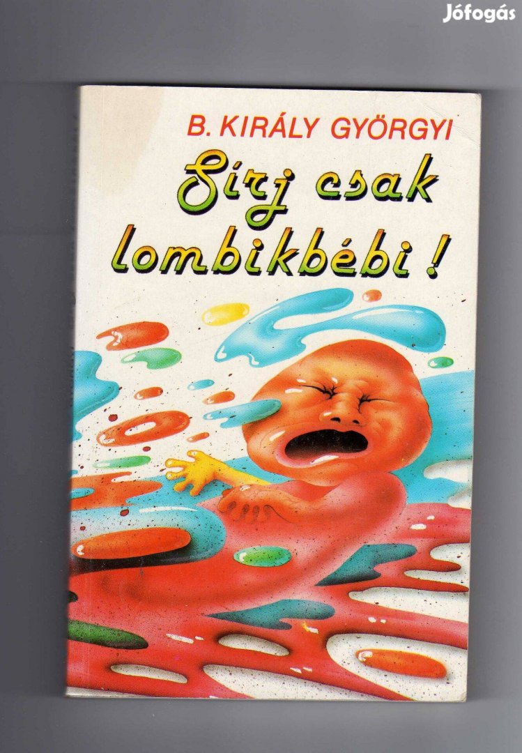 B. Király Györgyi: Sírj csak lombikbébi! - újszerű állapotban