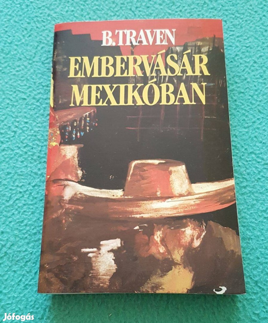 B. Traven - Embervásár Mexikóban könyv