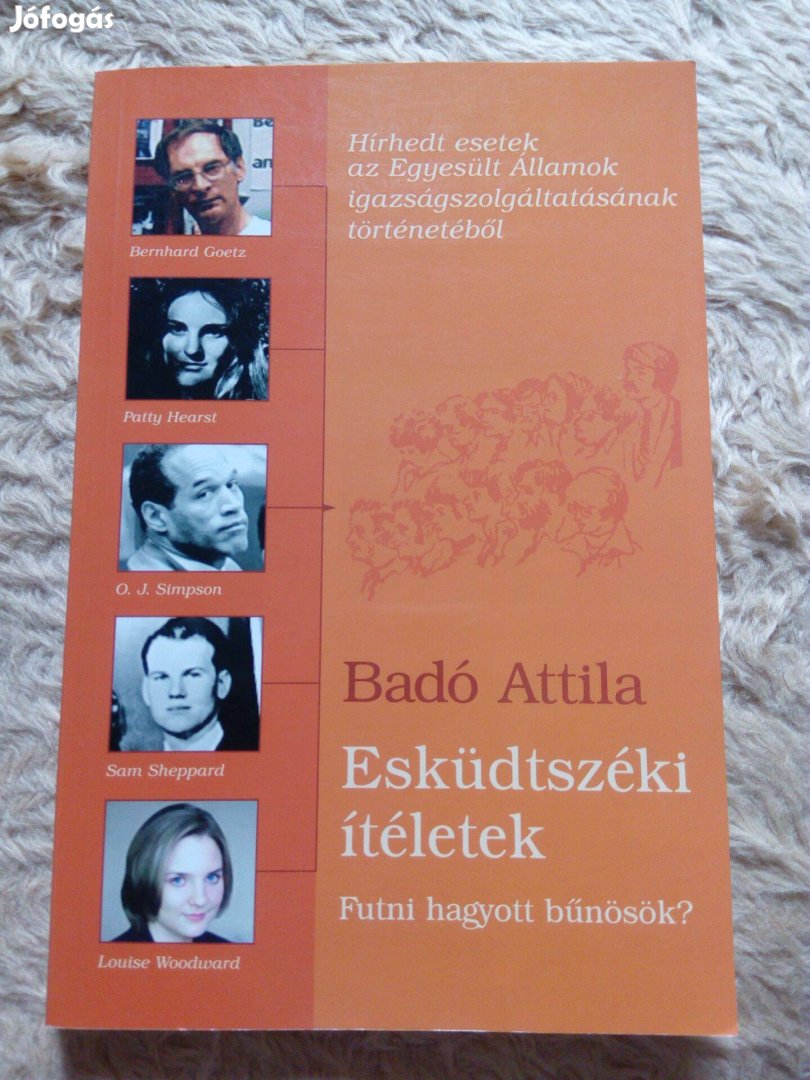 Badó Attila: Esküdtszéki ítéletek (Futni hagyott bűnösök?) könyv eladó