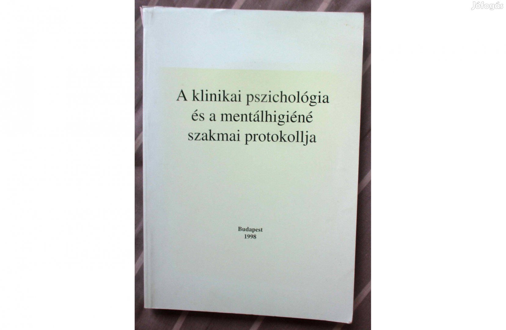 Bagdy E: A klinikai pszichológia és a mentálhigiéné szakmai protokolja