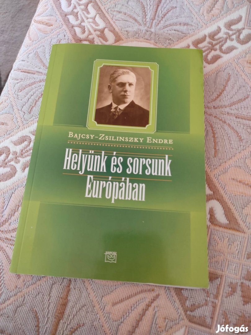 Bajcsy Zsilinszky Endre: Helyünk és sorsunk Európában 