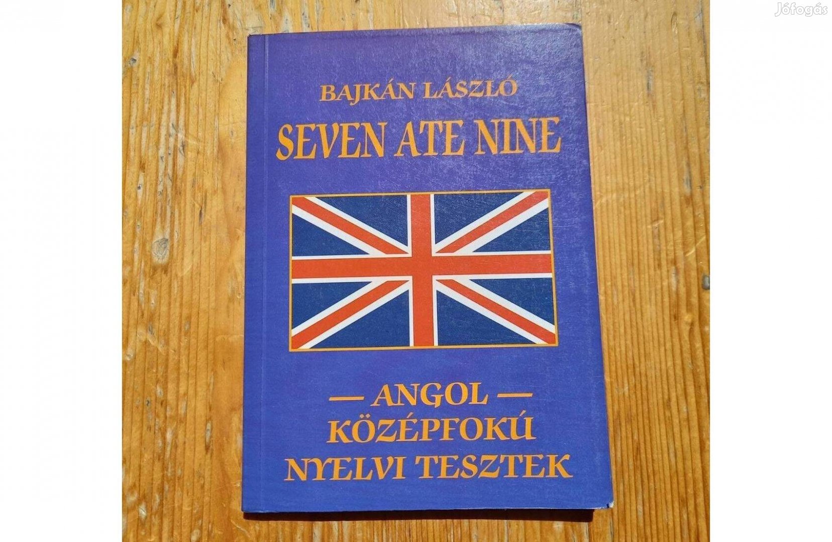 Bajkán László - Seven Ate Nine Angol középfokú nyelvi tesztek