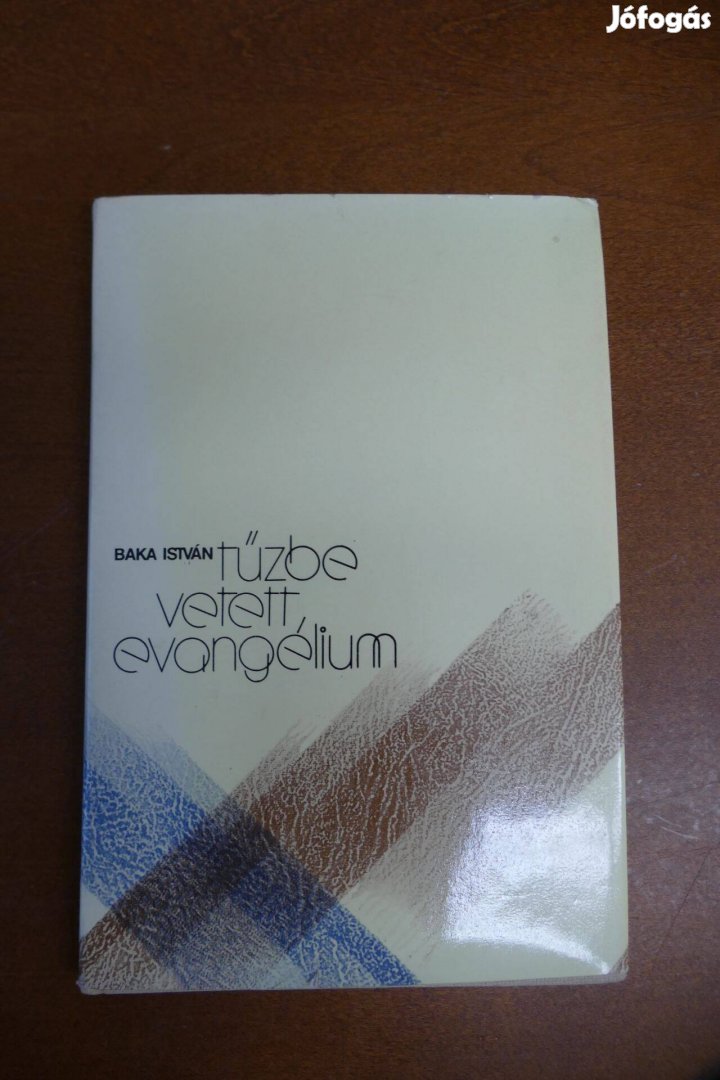Baka István Tűzbe vetett evangélium - versek
