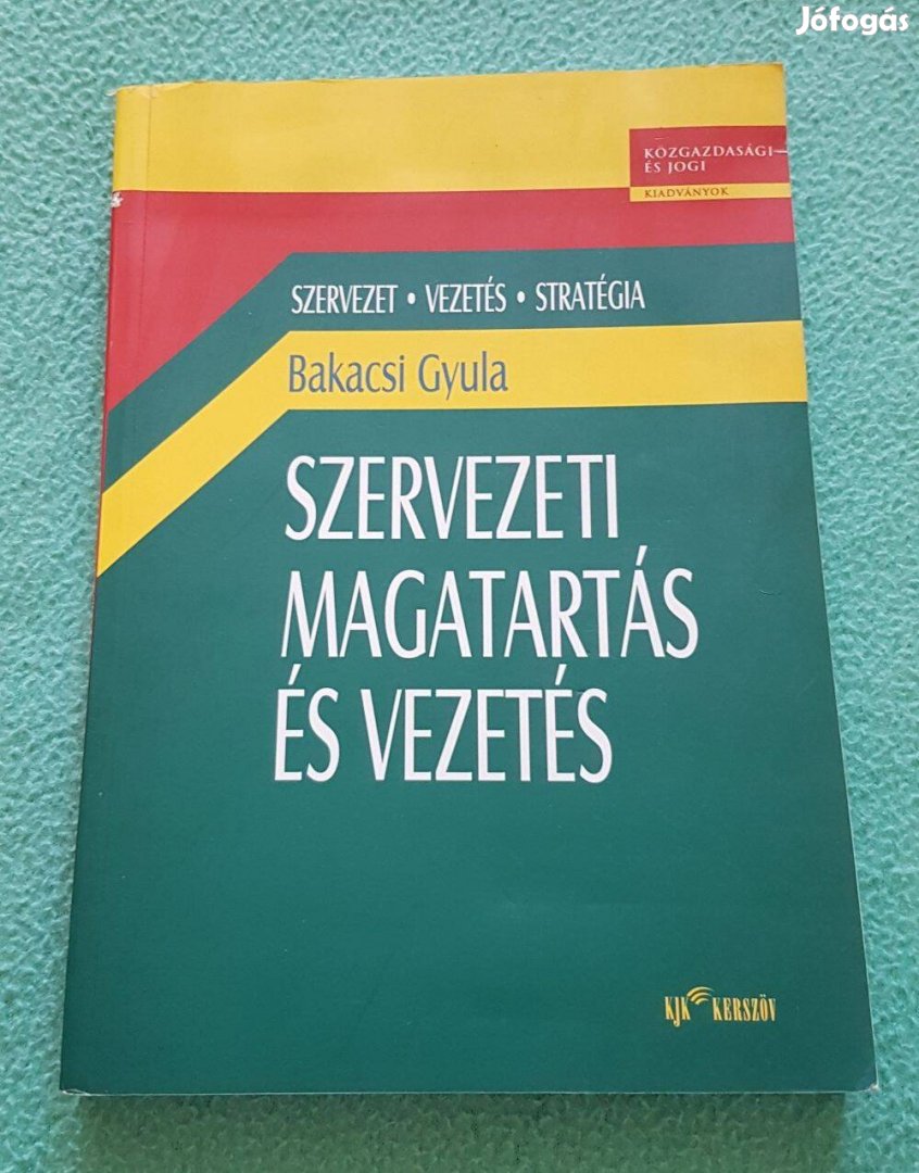 Bakacsi Gyula - Szervezeti magatartás és vezetés könyv