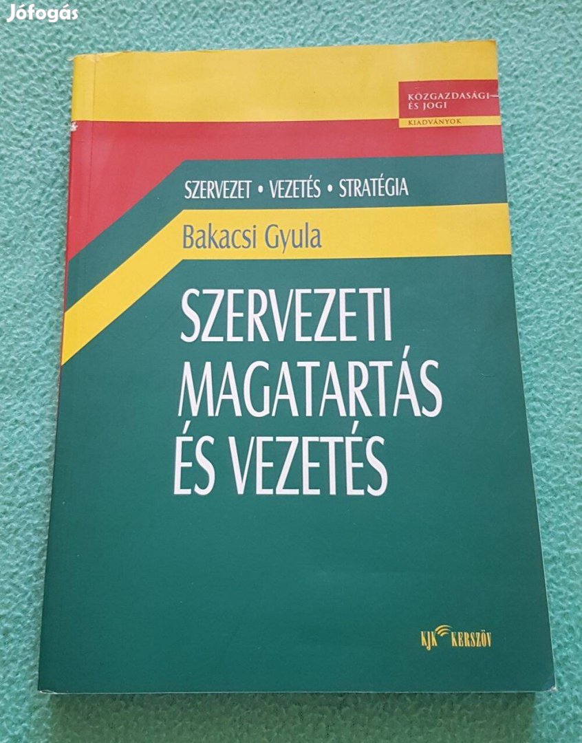 Bakacsi Gyula - Szervezeti magatartás és vezetés könyv