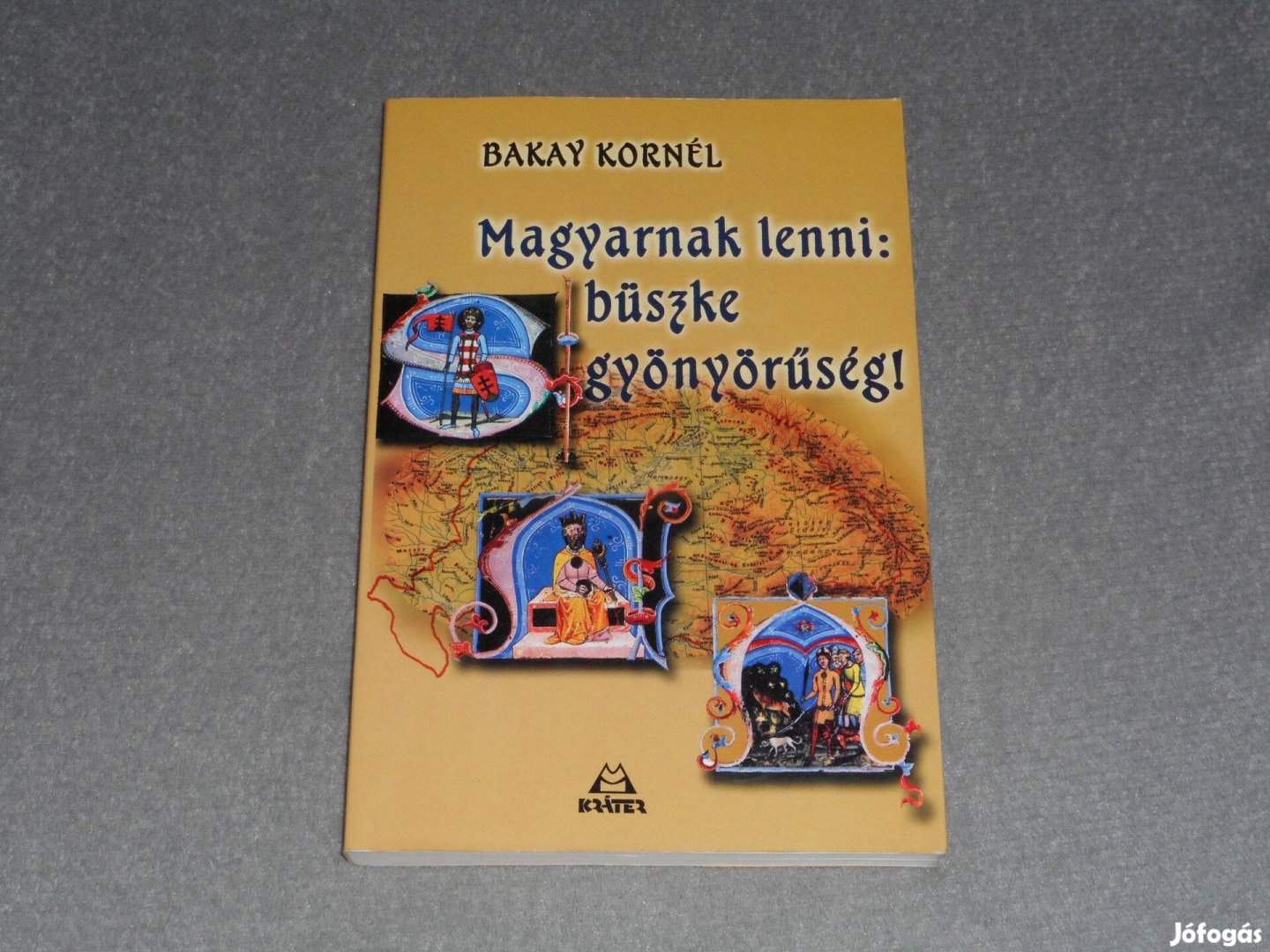 Bakay Kornél - Magyarnak lenni: büszke gyönyörűség! - Tanulmányok