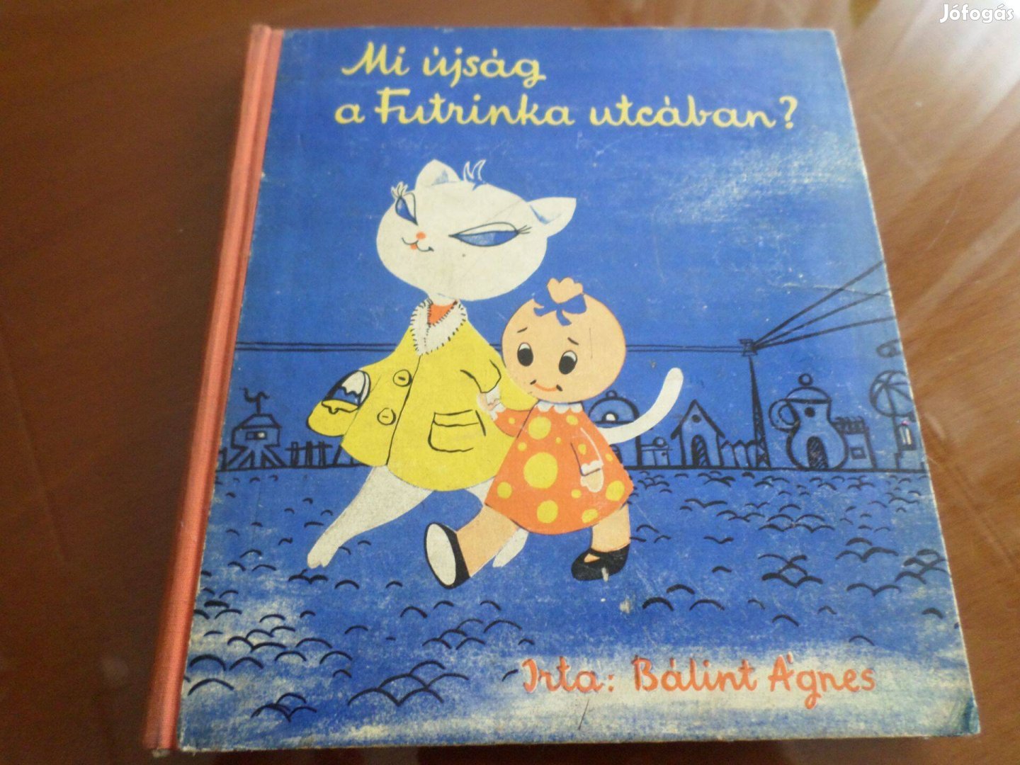 Bálint Ágnes Mi újság van a Futrinka utcában? 1964 Gyermekkönyv
