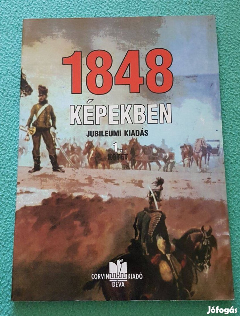 Bálint Zsombor: 1848 képekben 1. kötet - Jubileumi kiadás