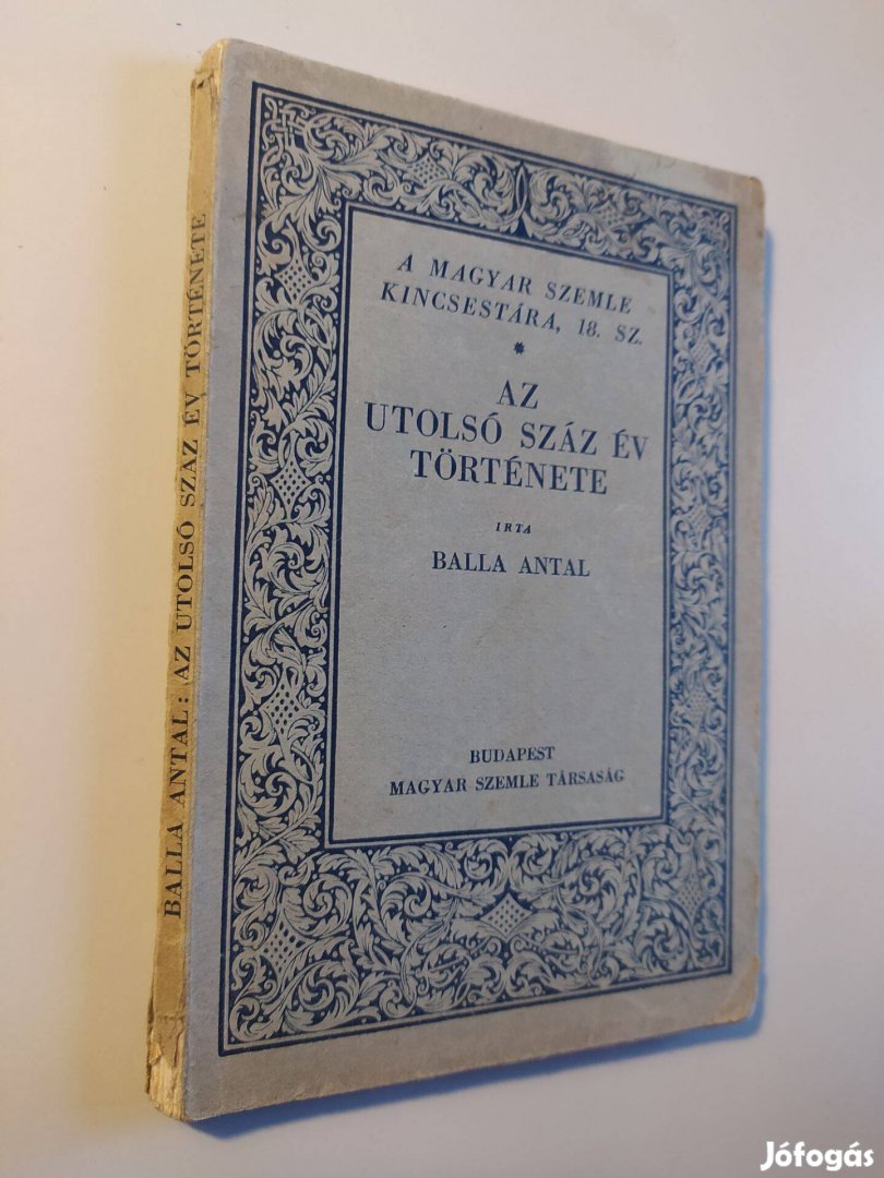 Balla Antal Az utolsó száz év története 1931. (Magyar Szemle Kincsestá