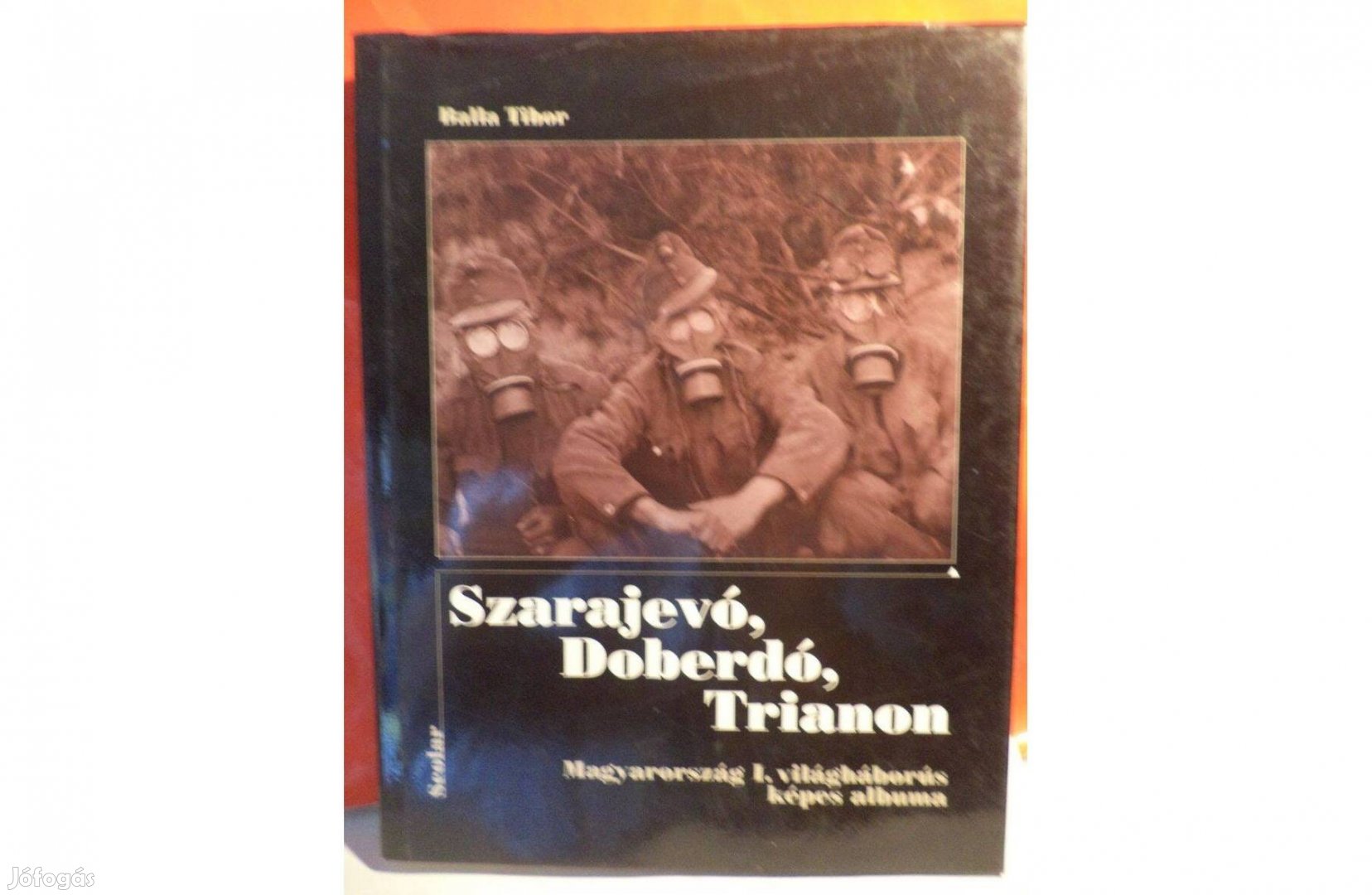 Balla Tibor: Szarajevó, Doberdó, Trianon